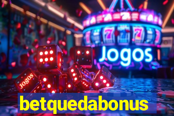betquedabonus