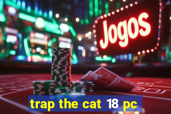 trap the cat 18 pc