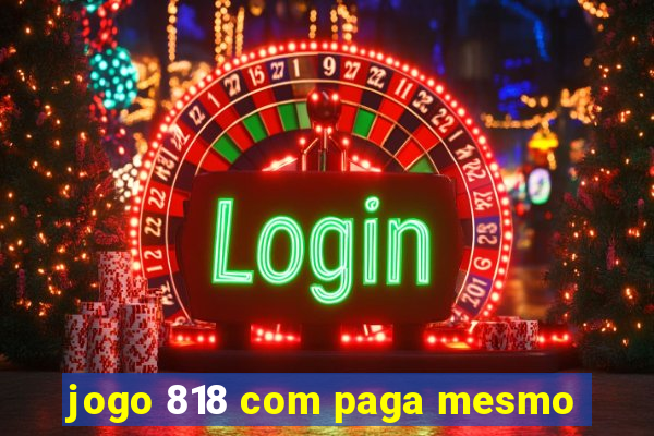 jogo 818 com paga mesmo