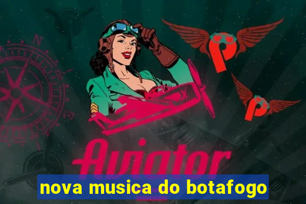 nova musica do botafogo