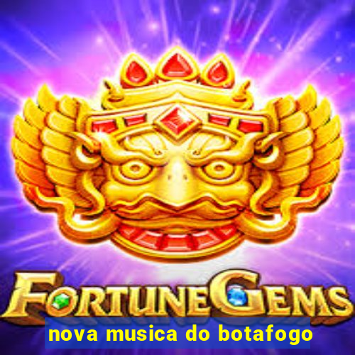 nova musica do botafogo