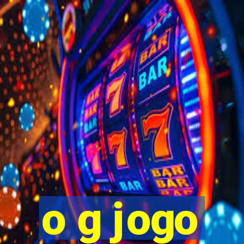 o g jogo