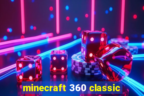 minecraft 360 classic