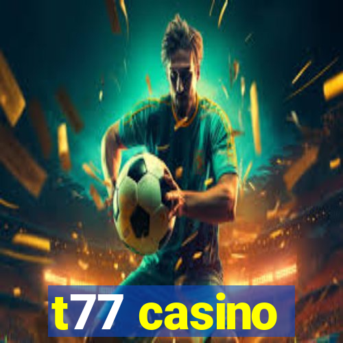 t77 casino