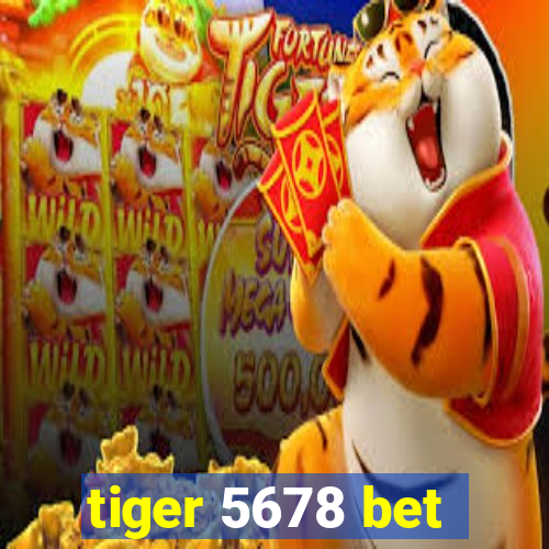 tiger 5678 bet