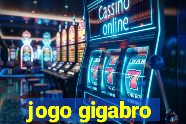 jogo gigabro