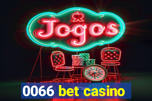 0066 bet casino