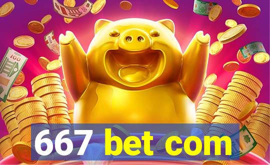 667 bet com