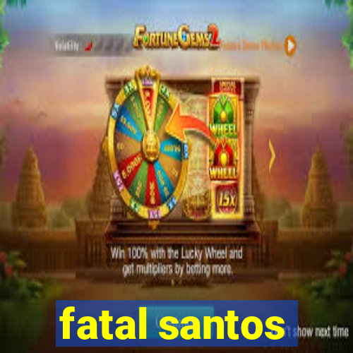 fatal santos