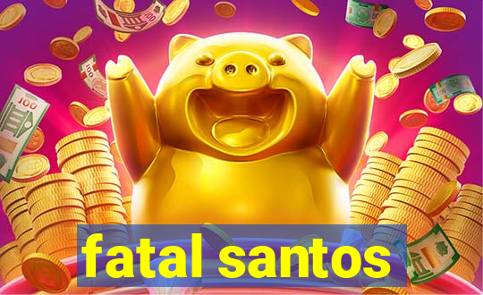 fatal santos