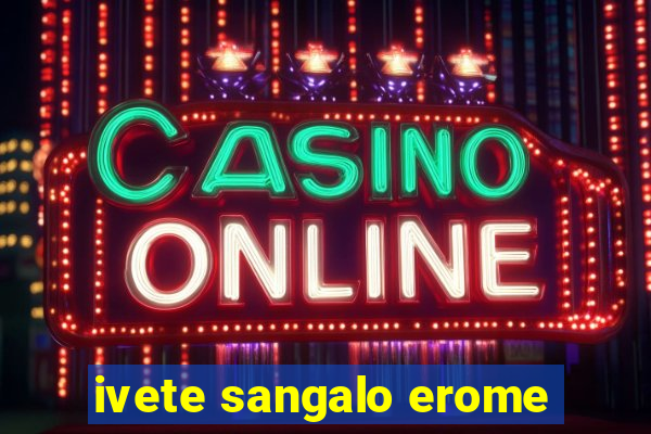 ivete sangalo erome