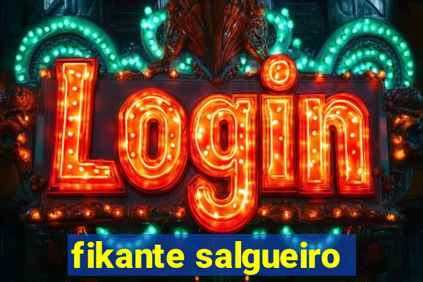 fikante salgueiro