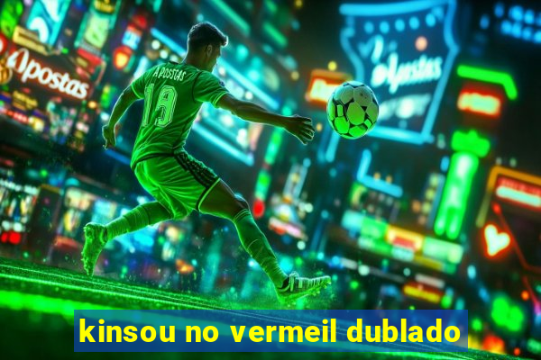 kinsou no vermeil dublado