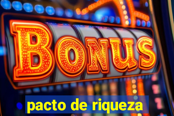 pacto de riqueza