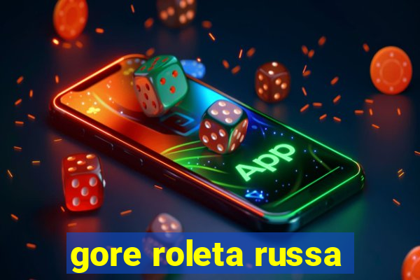 gore roleta russa