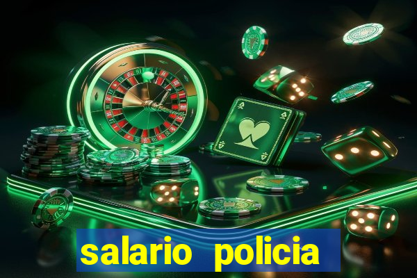 salario policia civil ba