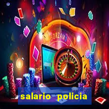 salario policia civil ba