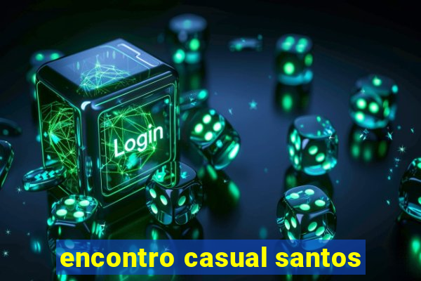 encontro casual santos