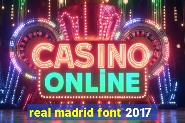 real madrid font 2017
