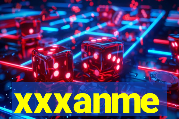 xxxanme