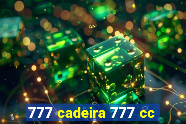 777 cadeira 777 cc