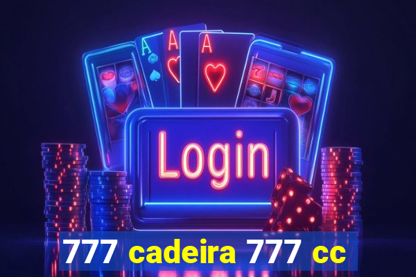 777 cadeira 777 cc