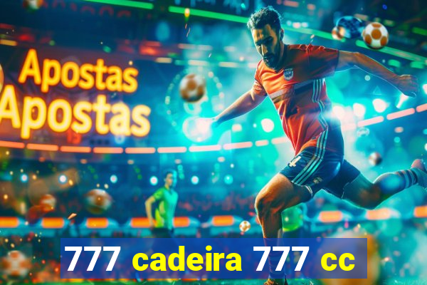 777 cadeira 777 cc