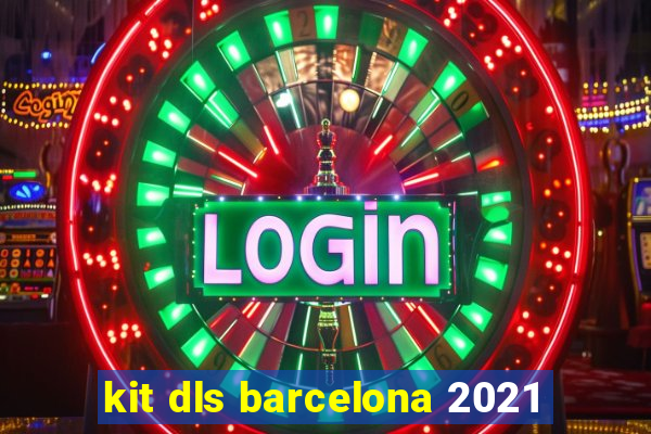 kit dls barcelona 2021