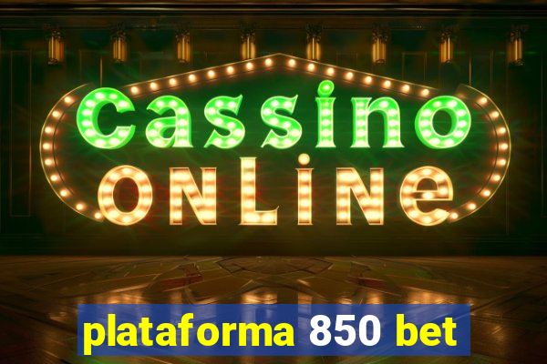 plataforma 850 bet