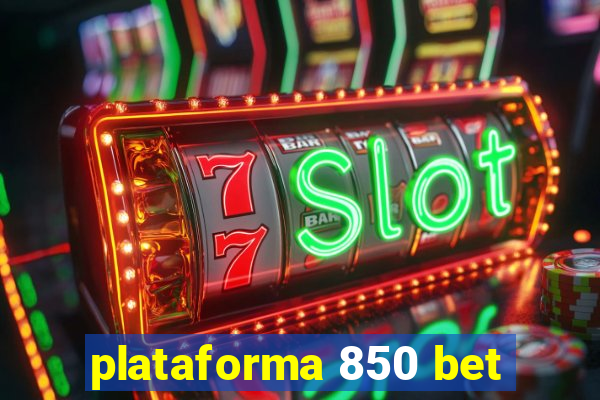 plataforma 850 bet