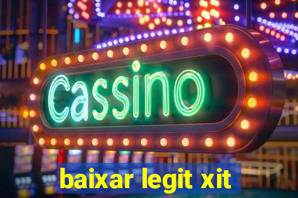 baixar legit xit