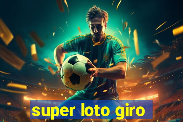 super loto giro
