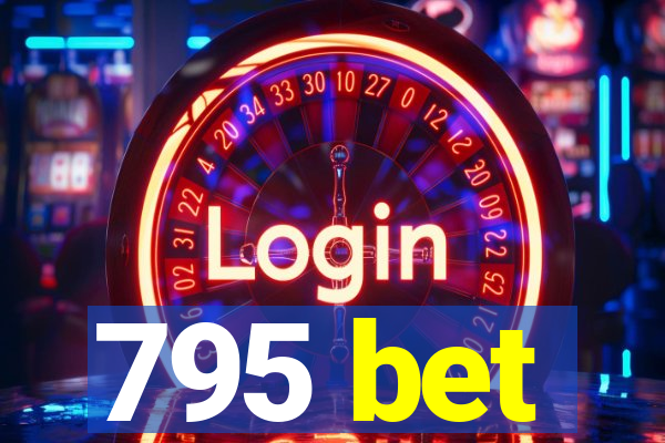 795 bet