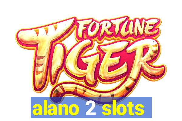 alano 2 slots