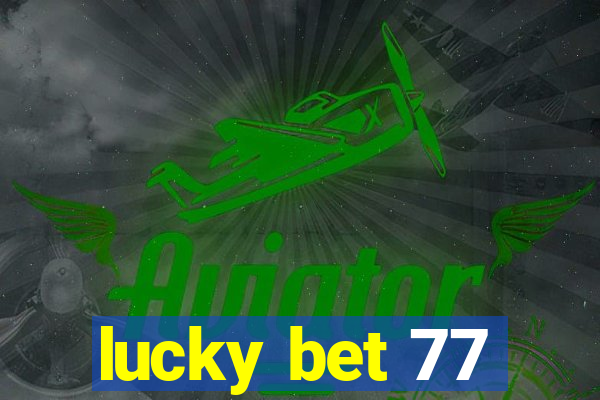 lucky bet 77