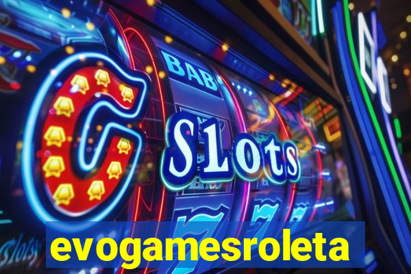 evogamesroleta