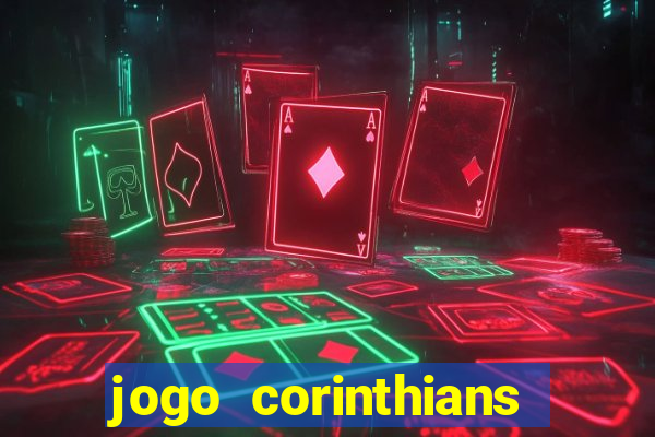 jogo corinthians vai passar aonde