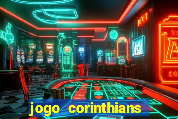 jogo corinthians vai passar aonde