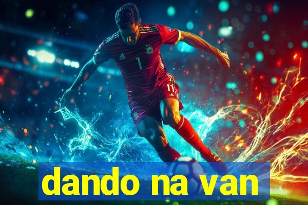 dando na van
