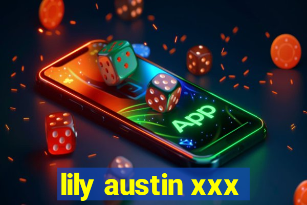 lily austin xxx