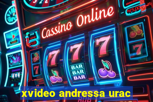 xvideo andressa urac