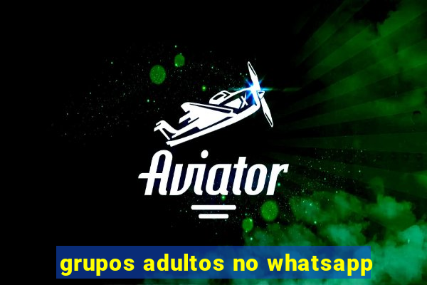 grupos adultos no whatsapp