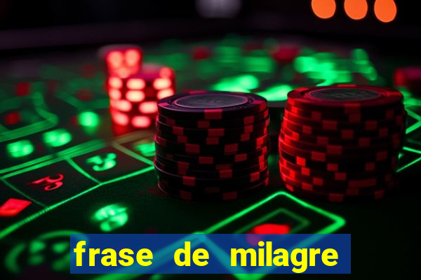 frase de milagre de deus
