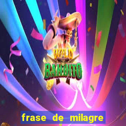 frase de milagre de deus