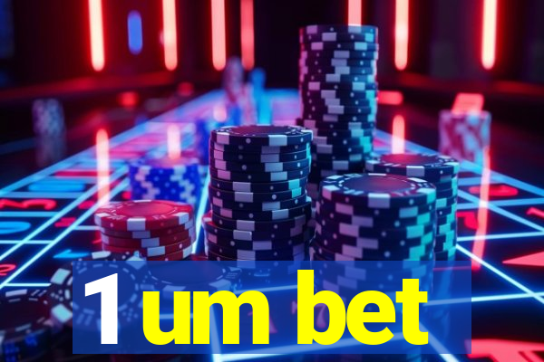 1 um bet