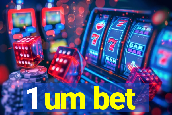 1 um bet