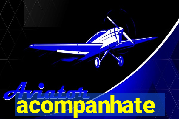 acompanhate