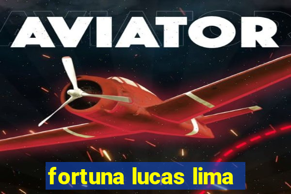 fortuna lucas lima