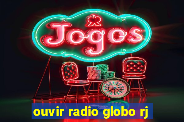 ouvir radio globo rj
