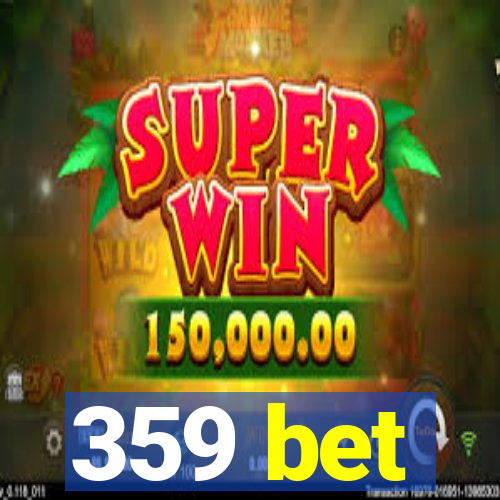 359 bet
